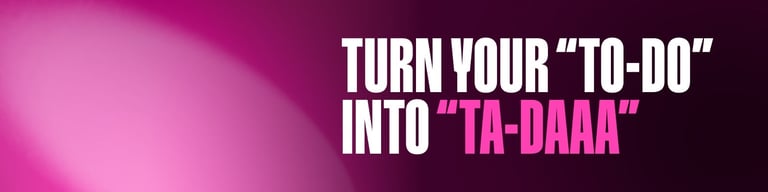 Motivational banner with pink gradient background and white text reading Turn Your To-Do Into Ta-Daah
